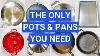 Cookware Essentials 9 Pots U0026 Pans You Need And 4 You Don T